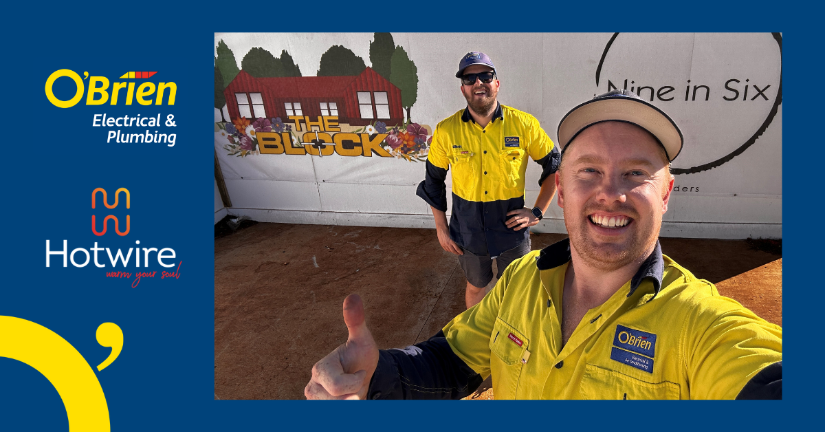 We’re on The Block! O’Brien Electrical & Plumbing brings the heat with Hotwire